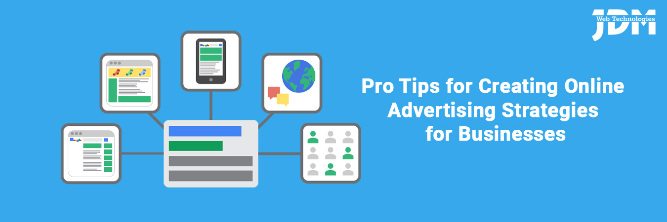 Pro Tips for Creating Online Advertising Strategies for Businesses